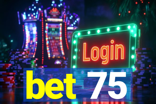 bet 75